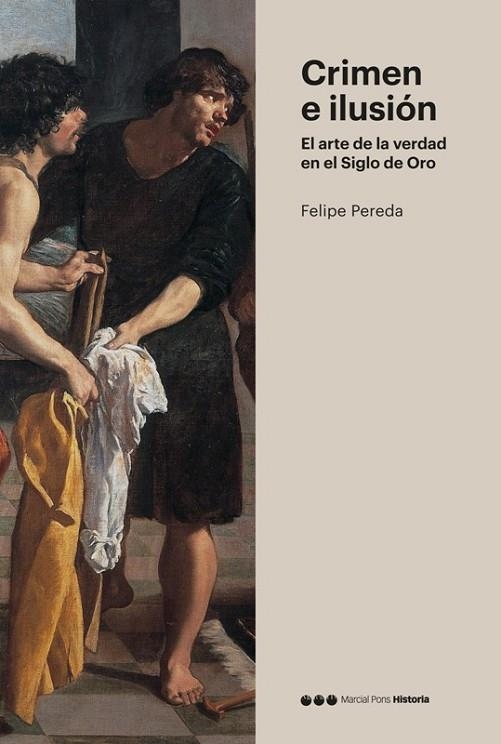 CRIMEN E ILUSIÓN.EL ARTE DE LA VERDAD EN EL SIGLO DE ORO | 9788416662197 | PEREDA ESPESO,FELIPE | Llibreria Geli - Llibreria Online de Girona - Comprar llibres en català i castellà