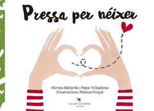 PRESSA PER NÉIXER | 9788417000509 | GALLARDO SUÀREZ,MIREIA/VILLAPLANA AZNAR,PEPE/PINYOL MASANA,MÒNICA | Libreria Geli - Librería Online de Girona - Comprar libros en catalán y castellano