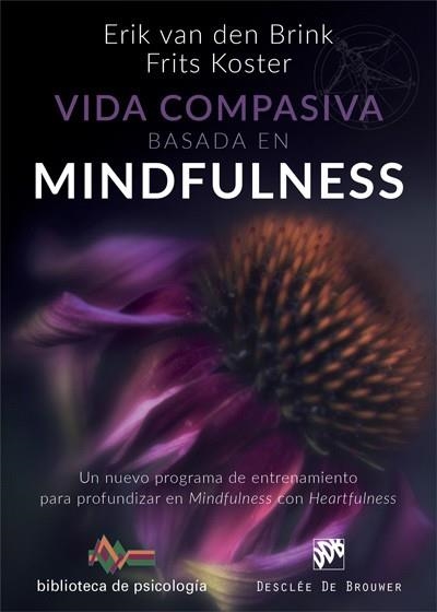 VIDA COMPASIVA BASADA EN  MINDFULNESS | 9788433029454 | VAN DEN BRINK,ERIK/KOSTER,FRITS | Llibreria Geli - Llibreria Online de Girona - Comprar llibres en català i castellà