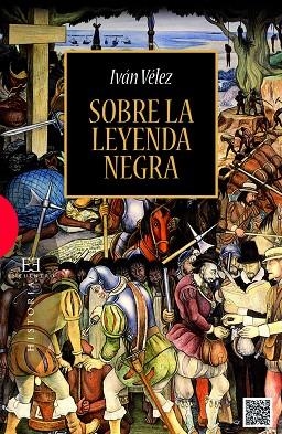 SOBRE LA LEYENDA NEGRA | 9788490550298 | VÉLEZ CIPRIANO,IVÁN | Llibreria Geli - Llibreria Online de Girona - Comprar llibres en català i castellà