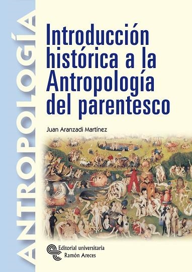 INTRODUCCIóN HISTóRICA A LA ANTROPOLOGíA DEL PARENTESCO | 9788480047135 | ARANZADI MARTÍNEZ,JUAN | Libreria Geli - Librería Online de Girona - Comprar libros en catalán y castellano