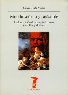 MUNDO SOÑADO Y CATASTROFE | 9788477746393 | BUCK-MORSS, SUSAN | Libreria Geli - Librería Online de Girona - Comprar libros en catalán y castellano