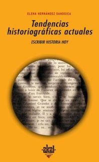TENDENCIAS HISTORIOGRAFICAS ACTUALES | 9788446019725 | HERNÁNDEZ SANDOICA,ELENA | Llibreria Geli - Llibreria Online de Girona - Comprar llibres en català i castellà