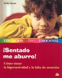 SENTADO ME ABURRO.COMO TRATAR LA HIPERACTIVIDAD Y LA FALTA D | 9788497541282 | BAUM,HEIKE | Libreria Geli - Librería Online de Girona - Comprar libros en catalán y castellano