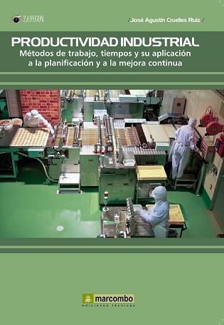 PRODUCTIVIDAD INDUSTRIAL.MÉTODOS DE TRABAJO,TIEMPOS Y SU APLICACIÓN A LA PLANIFICACION Y A LA MEJORA CONTINUA | 9788426725653 | CRUELLES RUIZ,JOSÉ AGUSTÍN | Libreria Geli - Librería Online de Girona - Comprar libros en catalán y castellano