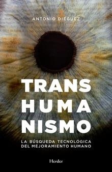TRANSHUMANISMO.LA BÚSQUEDA TECNOLÓGICA DEL MEJORAMIENTO HUMANO | 9788425439629 | DIÉGUEZ LUCENA,ANTONIO | Libreria Geli - Librería Online de Girona - Comprar libros en catalán y castellano