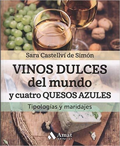 VINOS DULCES DEL MUNDO Y CUATRO QUESOS AZULES | 9788497359344 | CASTELLVÍ,SARA | Libreria Geli - Librería Online de Girona - Comprar libros en catalán y castellano
