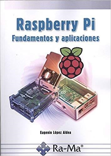 RASPBERRY PI FUNDAMENTOS Y APLICACIONES | 9788499647197 | LOPEZ ALDEA,EUGENIO | Libreria Geli - Librería Online de Girona - Comprar libros en catalán y castellano