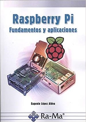 RASPBERRY PI FUNDAMENTOS Y APLICACIONES | 9788499647197 | LOPEZ ALDEA,EUGENIO | Llibreria Geli - Llibreria Online de Girona - Comprar llibres en català i castellà