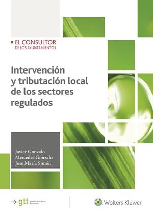 INTERVENCION Y TRIBUTACION LOCAL DE LOS SECTORES REGULADOS | 9788470527470 | GONZALO,JAVIER/GONZALO,MERCEDES/SIMON,JOSE MARIA | Llibreria Geli - Llibreria Online de Girona - Comprar llibres en català i castellà