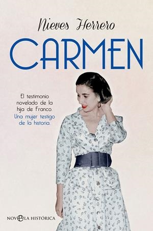 CARMEN.EL TESTIMONIO NOVELADO DE LA HIJA DE FRANCO | 9788491641773 | HERRERO, NIEVES | Libreria Geli - Librería Online de Girona - Comprar libros en catalán y castellano