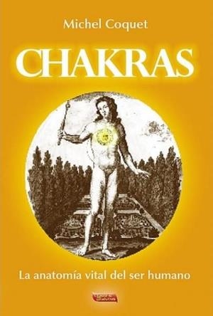 LOS CHAKRAS.LA ANATOMIA VITAL DEL SER HUMANO | 9788496166189 | COQUET,MICHEL | Libreria Geli - Librería Online de Girona - Comprar libros en catalán y castellano