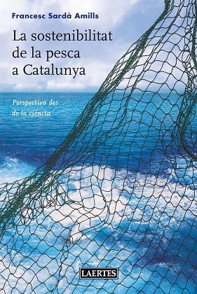 LA SOSTENIBILITAT DE LA PESCA A CATALUNYA | 9788416783359 | SARDÀ AMILLS,FRANCESC | Libreria Geli - Librería Online de Girona - Comprar libros en catalán y castellano