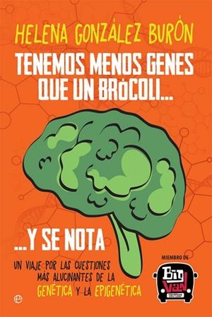 TENEMOS MENOS GENES QUE UN BRÓCOLI Y SE NOTA... | 9788491640547 | GONZÁLEZ BURÓN,HELENA | Llibreria Geli - Llibreria Online de Girona - Comprar llibres en català i castellà