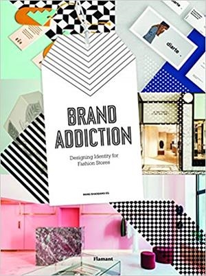 BRAND ADDICTION.DESIGNING IDENTITY FOR FASHION STORES | 9788417084035 | Libreria Geli - Librería Online de Girona - Comprar libros en catalán y castellano
