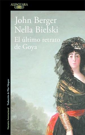 EL úLTIMO RETRATO DE GOYA | 9788420432649 | BERGER,JOHN/BIELSKI,NELLA | Llibreria Geli - Llibreria Online de Girona - Comprar llibres en català i castellà
