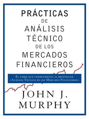 PRÁCTICAS DE ANÁLISIS TÉCNICO DE LOS MERCADOS FINANCIEROS | 9788498754698 | MURPHY,JOHN J. | Libreria Geli - Librería Online de Girona - Comprar libros en catalán y castellano