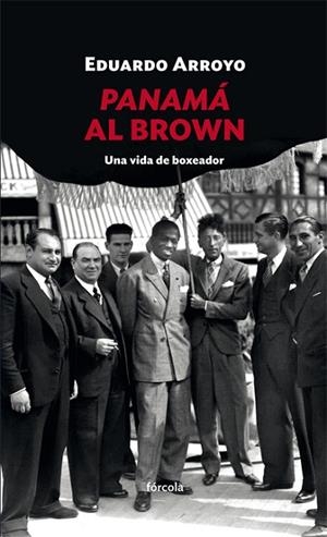 PANAMÁ AL BROWN.UNA VIDA DE BOXEADOR | 9788416247998 | ARROYO,EDUARDO | Libreria Geli - Librería Online de Girona - Comprar libros en catalán y castellano