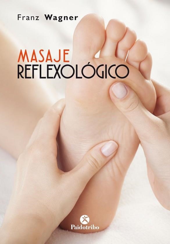MASAJE REFLEXOLÓGICO | 9788499107073 | WAGNER,FRANZ | Llibreria Geli - Llibreria Online de Girona - Comprar llibres en català i castellà