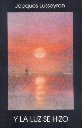 Y A LA LUZ SE HIZO | 9788489197596 | LUSSEYRAN,JACKES | Libreria Geli - Librería Online de Girona - Comprar libros en catalán y castellano
