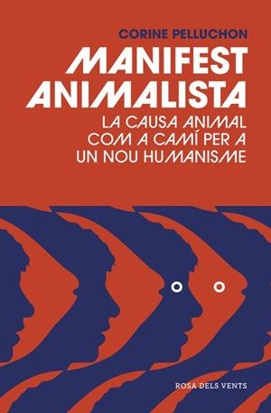 MANIFEST ANIMALISTA.LA CAUSA ANIMAL COM A CAMÍ PER A UN NOU HUMANISME | 9788416930128 | PELLUCHON,CORINE | Llibreria Geli - Llibreria Online de Girona - Comprar llibres en català i castellà
