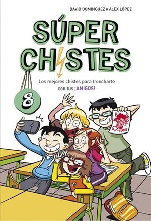 LOS MEJORES CHISTES PARA TRONCHARTE CON TUS ¡AMIGOS! (SúPER CHISTES 8) | 9788490438923 | DOMÍNGUEZ,DAVID/LÓPEZ,ÀLEX  | Llibreria Geli - Llibreria Online de Girona - Comprar llibres en català i castellà