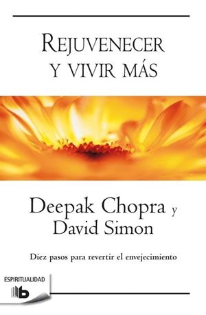 REJUVENECER Y VIVIR MáS | 9788490704226 | CHOPRA,DEEPAK/SIMON,DAVID | Libreria Geli - Librería Online de Girona - Comprar libros en catalán y castellano