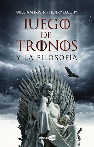 JUEGO DE TRONOS Y LA FILOSOFíA | 9788416867929 | IRWIN,WILLIAM/JACOBY,HENRY | Libreria Geli - Librería Online de Girona - Comprar libros en catalán y castellano