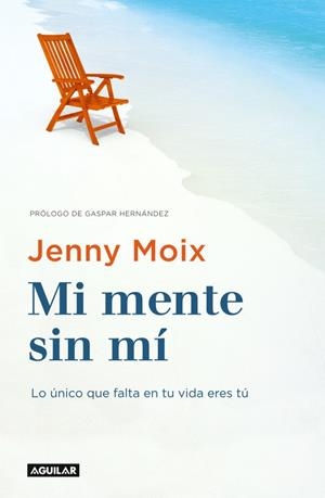 MI MENTE SIN MÍ.LO ÚNICO QUE FALTA EN TU VIDA ERES TÚ | 9788403516496 | MOIX,JENNY | Libreria Geli - Librería Online de Girona - Comprar libros en catalán y castellano