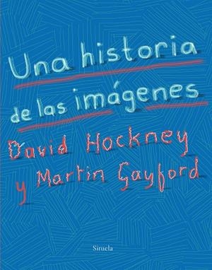 UNA HISTORIA DE LAS IMáGENES | 9788417151393 | HOCKNEY,DAVID/GAYFORD,MARTIN | Llibreria Geli - Llibreria Online de Girona - Comprar llibres en català i castellà