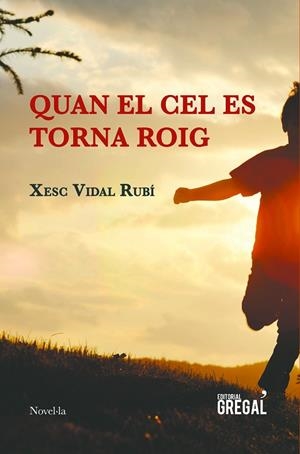 QUAN EL CEL ES TORNA ROIG | 9788417082420 | VIDAL RUBÍ,XESC | Llibreria Geli - Llibreria Online de Girona - Comprar llibres en català i castellà