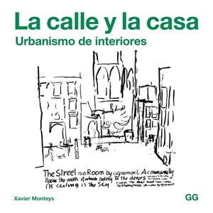 LA CALLE Y LA CASA.URBANISMO DE INTERIORES | 9788425229756 | MONTEYS,XAVIER | Llibreria Geli - Llibreria Online de Girona - Comprar llibres en català i castellà