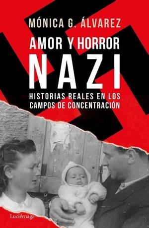 AMOR Y HORROR NAZI.HISTORIAS REALES DE LOS CAMPOS DE CONCENTRACIÓN | 9788416694877 | ÁLVAREZ,MÓNICA G. | Llibreria Geli - Llibreria Online de Girona - Comprar llibres en català i castellà