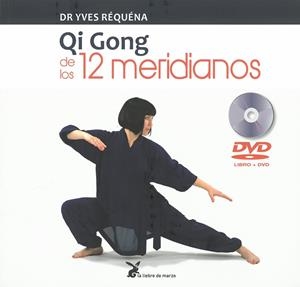 QI GONG DE LOS 12 MERIDIANOS | 9788492470495 | REQUENA,DR YVES | Llibreria Geli - Llibreria Online de Girona - Comprar llibres en català i castellà