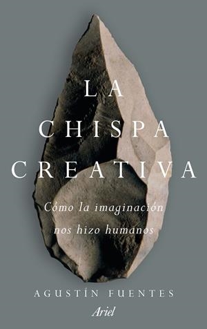 LA CHISPA CREATIVA | 9788434427235 | FUENTES,AGUSTIN | Libreria Geli - Librería Online de Girona - Comprar libros en catalán y castellano