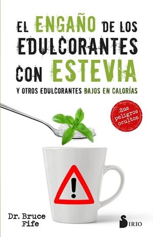 EL ENGAÑO DE LOS EDULCORANTES CON ESTEVIA Y OTROS EDULCORANTES BAJOS EN CALORIAS | 9788417030575 | FIFE,BRUCE | Libreria Geli - Librería Online de Girona - Comprar libros en catalán y castellano
