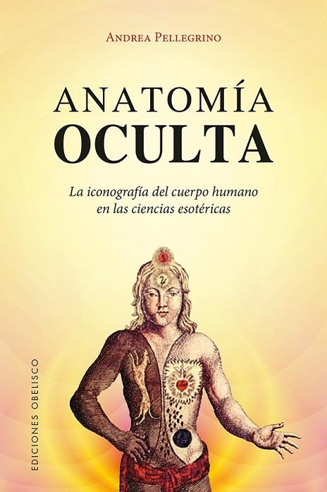 ANATOMÍA OCULTA.LA ICONOGRAFÍA DEL CUERPO HUMANO EN LAS CIENCIAS ESOTÉRICAS | 9788491112938 | PELLEGRINO,ANDREA | Libreria Geli - Librería Online de Girona - Comprar libros en catalán y castellano