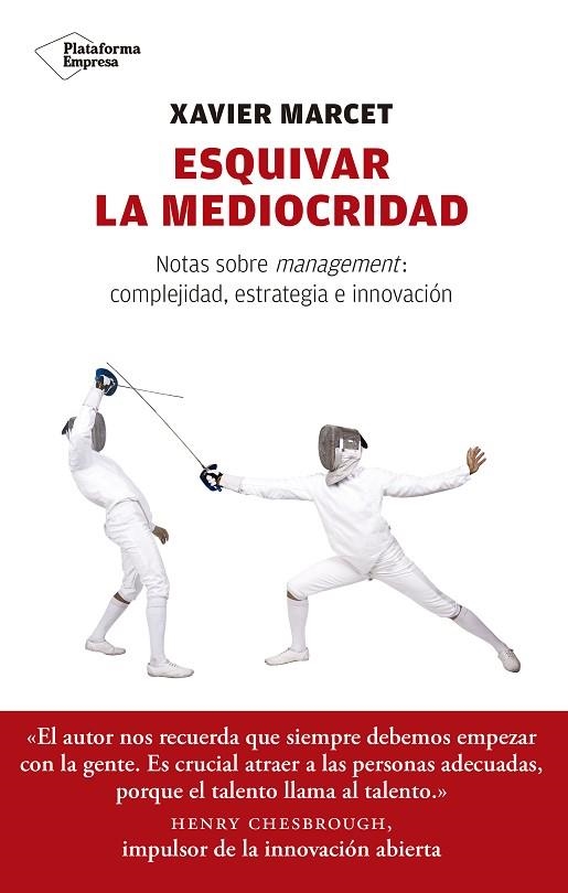 ESQUIVAR LA MEDIOCRIDAD.NOTAS SOBRE MANAGEMENT.COMPLEJIDAD,ESTRATEGIA E INNOVACIÓN | 9788417114350 | MARCET,XAVIER | Libreria Geli - Librería Online de Girona - Comprar libros en catalán y castellano