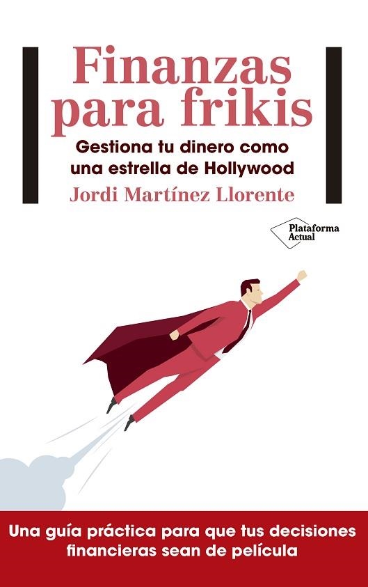 FINANZAS PARA FRIKIS.GESTIONA TU DINERO COMO UNA ESTRELLA DE HOLLYWOOD | 9788417114299 | MARTÍNEZ LLORENTE,JORDI | Libreria Geli - Librería Online de Girona - Comprar libros en catalán y castellano