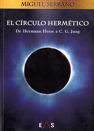 EL CÍRCULO HERMÉTICO.DE HERMANN HESSE A C.G. JUNG | 9788494700736 | SERRANO FERNÁNDEZ,MIGUEL | Libreria Geli - Librería Online de Girona - Comprar libros en catalán y castellano