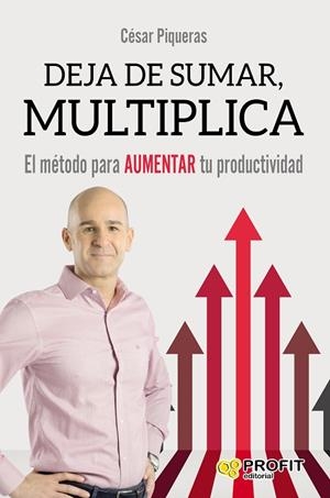 DEJA DE SUMAR,MULTIPLICA EL MÉTODO PARA AUMENTAR TU PRODUCTIVIDAD | 9788416904167 | PIQUERAS GÓMEZ DE ALBACETE,CÉSAR | Llibreria Geli - Llibreria Online de Girona - Comprar llibres en català i castellà