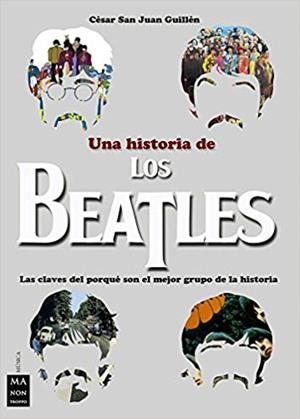 UNA HISTORIA DE LOS BEATLES | 9788494791703 | SAN JUAN GUILLEN,CESAR | Llibreria Geli - Llibreria Online de Girona - Comprar llibres en català i castellà