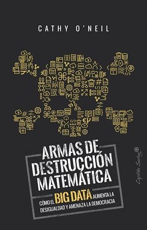 ARMAS DE DESTRUCCIÓN MATEMÁTICA | 9788494740848 | O'NEIL,CATHY | Libreria Geli - Librería Online de Girona - Comprar libros en catalán y castellano