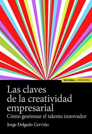 LAS CLAVES DE LA CREATIVIDAD EMPRESARIALCÓMO GESTIONAR EL TALENTO INNOVADOR | 9788431332426 | DELGADO CERVIÑO,JORGE | Libreria Geli - Librería Online de Girona - Comprar libros en catalán y castellano