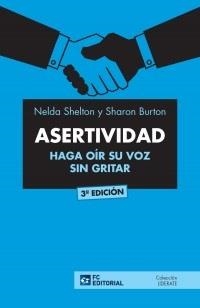 ASERTIVIDAD.HAGA OÍR SU VOZ SIN GRITAR(3ª EDICION 2018) | 9788416671366 | SHELTON,NELDA/BURTON,SHARON | Libreria Geli - Librería Online de Girona - Comprar libros en catalán y castellano
