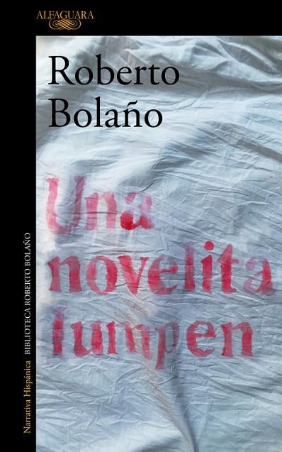 UNA NOVELITA LUMPEN | 9788420431567 | BOLAÑO,ROBERTO | Libreria Geli - Librería Online de Girona - Comprar libros en catalán y castellano