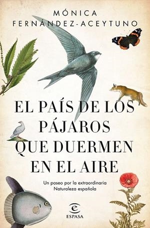 EL PAÍS DE LOS PÁJAROS QUE DUERMEN EN EL AIRE.UN PASEO POR LA EXTRAORDINARIA NATURALEZA ESPAÑOLA | 9788467051469 | FERNÁNDEZ-ACEYTUNO SAÉNZ DE SANTA MARÍA,MÓNICA | Llibreria Geli - Llibreria Online de Girona - Comprar llibres en català i castellà