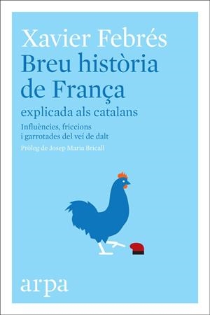 BREU HISTòRIA DE FRANçA EXPLICADA ALS CATALANS | 9788416601585 | FEBRÉS,XAVIER | Libreria Geli - Librería Online de Girona - Comprar libros en catalán y castellano