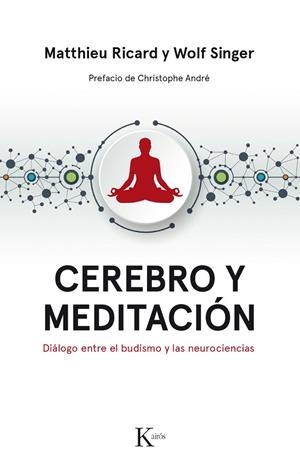 CEREBRO Y MEDITACIÓN.DIÁLOGO ENTRE EL BUDISMO Y LAS NEUROCIENCIAS | 9788499886183 | RICARD,MATTHIEU/SINGER,WOLF | Libreria Geli - Librería Online de Girona - Comprar libros en catalán y castellano