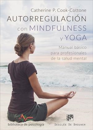 AUTORREGULACIÓN CON MINDFULNESS Y YOGA. MANUAL BÁSICO PARA PROFESIONALES DE LA SALUD MENTAL | 9788433029553 | COOK-COTTONE,CATHERINE P. | Llibreria Geli - Llibreria Online de Girona - Comprar llibres en català i castellà